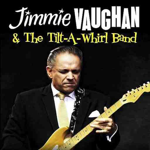 Jimmie Vaughan and The Tilt-A-Whirl Band